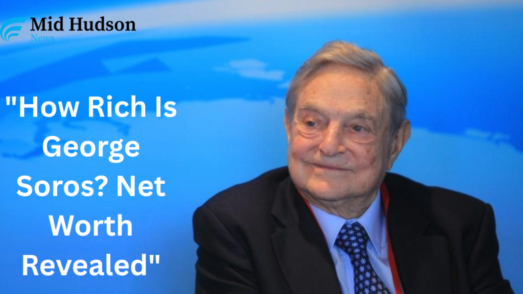 How Rich Is George Soros